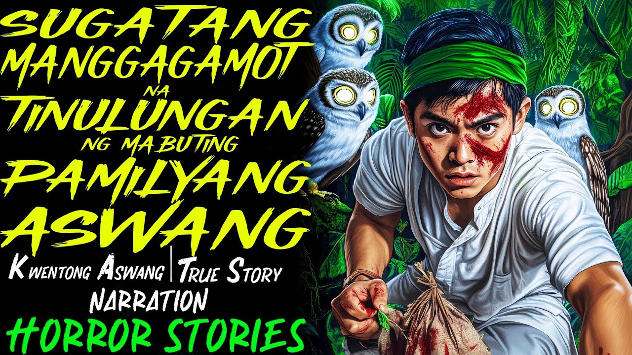 SUGATANG MANGGAGAMOT NA TINULUNGAN NG MABUTING PAMILYANG ASWANG | Kwentong Aswang | True Story