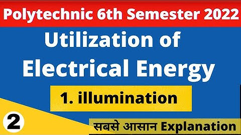Utilization of Electrical Energy | Polytechnic 6th semester | UEE 6th semester| Visible Spectrum |