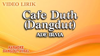 Ade Irma - Cafe Duth Dangdut ( Video Lirik)