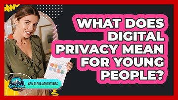 What Does Digital Privacy Mean For Young People?
