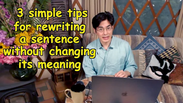 How To Rewrite A Sentence Without Changing The Meaning | Three Simple Tips