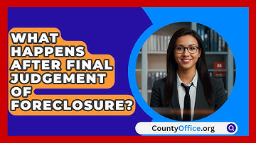 What Happens After Final Judgement Of Foreclosure? - CountyOffice.org