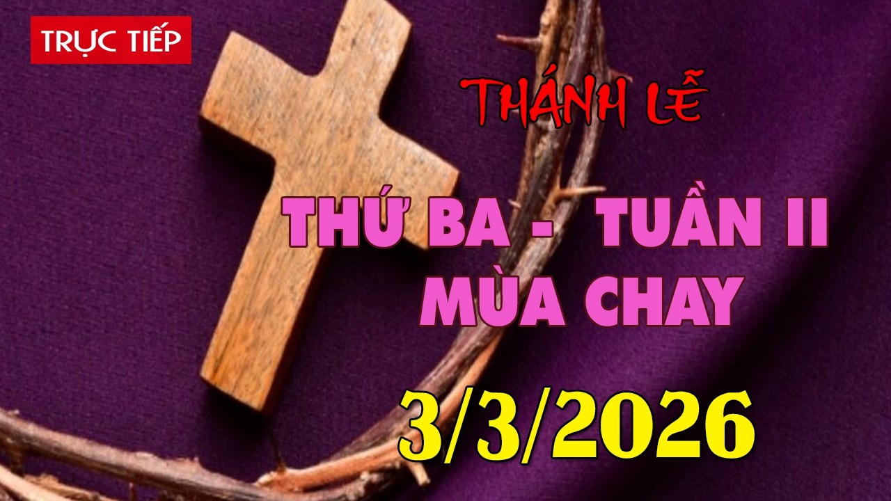 Trực tuyến Thánh Lễ hôm nay 4:00:AM Thứ Ba ngày 3/3/2026 - Trực tiếp Thánh lễ hôm nay | TLTT