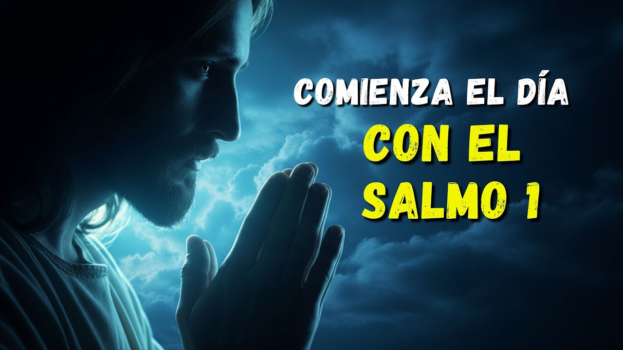 ORACIÓN DE LA MAÑANA CON EL SALMO 1 | PODEROSA ORACIÓN PARA CAMINAR EN LA BENDICIÓN DE DIOS