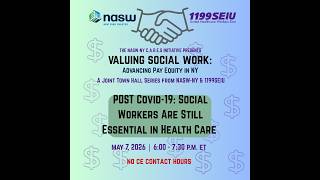 [NASW-NY & 1199SEIU JOINT TOWN HALL] POST Covid-19:Social Workers Are Still Essential in Health Care