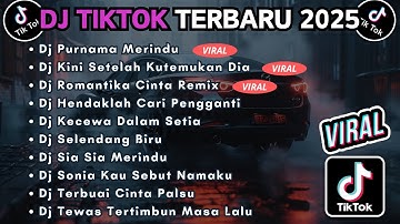 DJ TIKTOK TERBARU 2025 FULL BASS || DJ PURNAMA MERINDU | DJ KINI SETELAH KUETMUKAN DIA