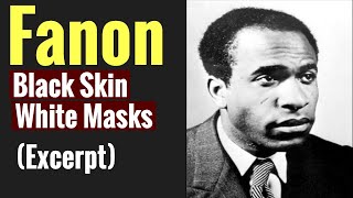 Frantz Fanon: Black Skin White Masks (Excerpt) | Postcolonialism | Postcolonial Theory