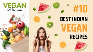 Vegan Recipes - Top 10 Most Popular Indian Vegan food | Vegan Indian recipes #vegan