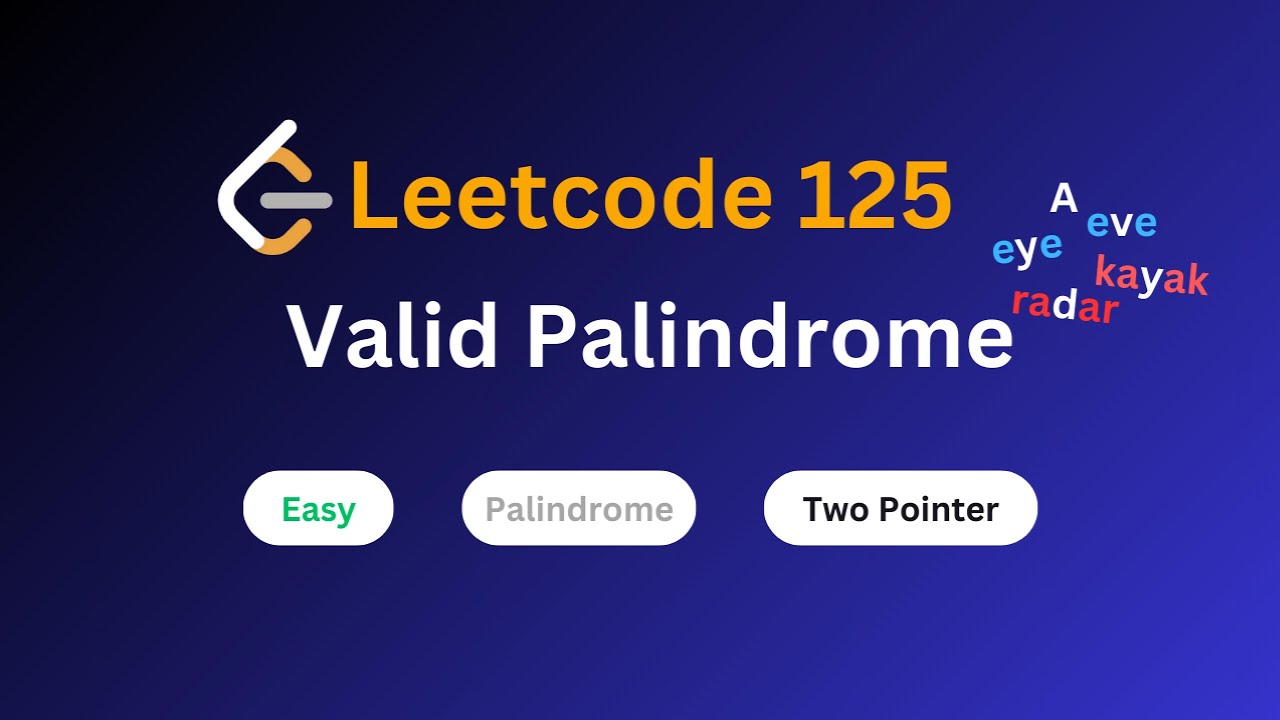 Valid Palindrome - Leetcode 125 - Palindrome là gì? Kỹ thuật Two ...
