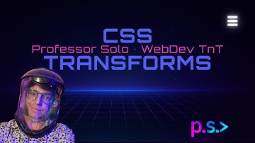 CSS Transforms — Bend Space, Twist Reality | WebDevTnT Lesson Overview