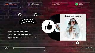 New Eritrean Hussien Sied (Entay Eye Bedile)/ ጠፊኣ ዝነበረት ናይ ሑሴን ስዒድ (እንታይ የ በዲለ)