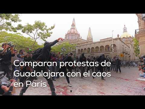 PROTESTS IN FRANCE | Guadalajara protests compared to chaos in Paris and warnings of repression
