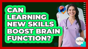 Can Learning New Skills Boost Brain Function?