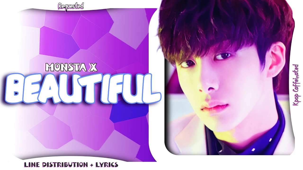 MONSTA X - Beautiful | Line Distribution + Lyrics (Requested)