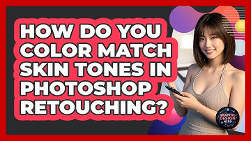 How Do You Color Match Skin Tones In Photoshop Retouching? - Graphic Design Nerd