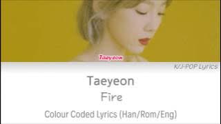 Taeyeon (태연) - Fire Colour Coded Lyrics (Han/Rom/Eng)