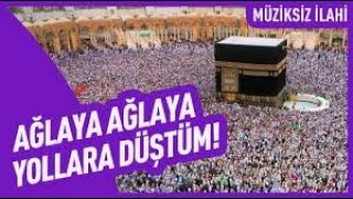 AĞLAYA AĞLAYA YOLLARA DÜŞTÜM (YEŞİL KUBBE GÖRÜNÜNCE GÖZÜME) MÜZİKSİZ HARİKA İLAHİ