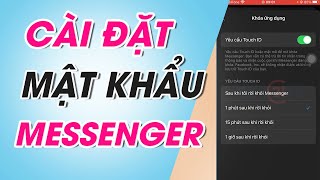 Hướng dẫn cài đặt mật khẩu khóa ứng dụng Messenger trên iPhone