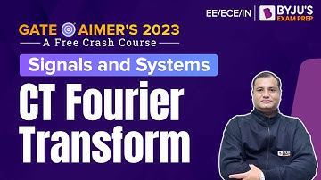 CT Fourier Transform | Signals and Systems | GATE EE/ECE/IN 2023