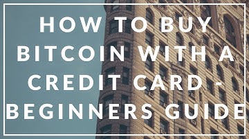 HOW TO BUY BITCOIN WITH A CREDIT CARD - BEGINNERS GUIDE