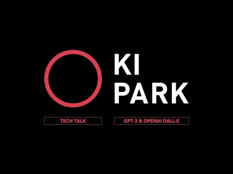 KI Park Tech Talk - GPT-3 and OpenAI Dall-e