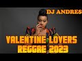 Valentine lovers reggae 2023 ft dj andresalaineetanatarrus rileymorgan heritagemcgregor