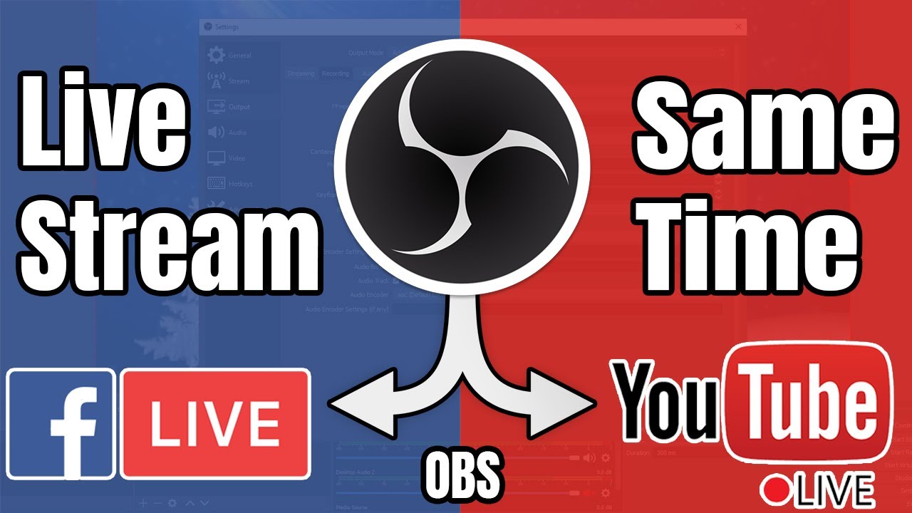 How to go live on YouTube and Facebook at the same time with OBS 2021