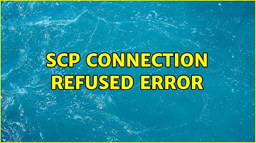 scp connection refused error (3 Solutions!!)