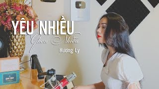YÊU NHIỀU GHEN NHIỀU - THANH HƯNG | HƯƠNG LY COVER chords