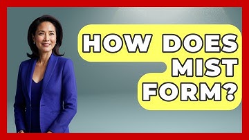 How Does Mist Form? - Weather Watchdog