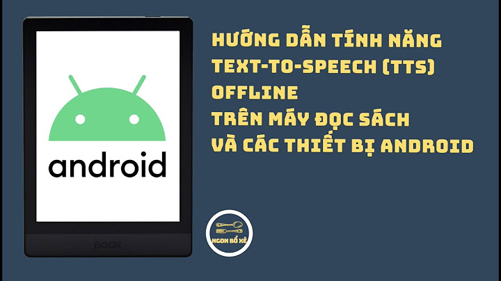 Hướng dẫn sử dụng text to speech tieng viet androi năm 2024
