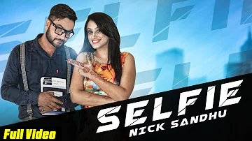 Selfie | Nick Sandhu | New Punjabi Songs  | Official Video [Hd] | Latest Punjabi Songs