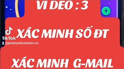 video hướng xác minh số điện thoại, xác minh tài khoản e-mail cho tài khoản pi network mới