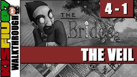 The Bridge Walkthrough - Chapter 4-1: The Veil (PC HD)