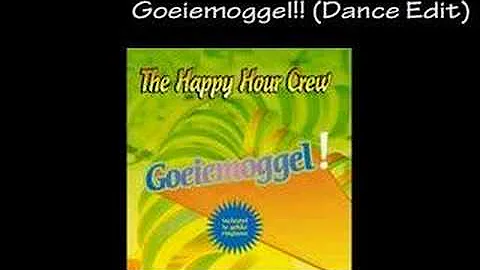 The Happy Hour Crew - Goeiemoggel!! (Dance Edit)