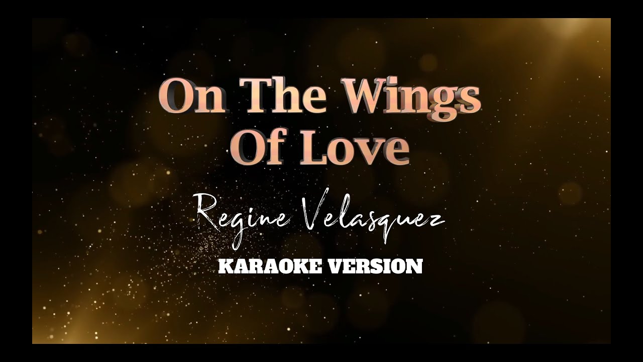 On The Wings Of Love | Regine Velasquez | Karaoke Version - YouTube