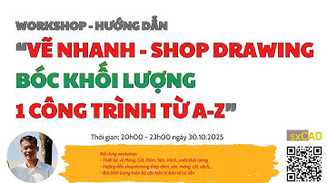 WORKSHOP - VẼ, BÓC KHỐI LƯỢNG, SHOP 1 công trình từ A-Z bằng sxcad