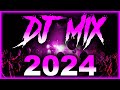 Dj mix 2024  mashups  remixes of popular songs 2024  dj remix club music party mix 2023 