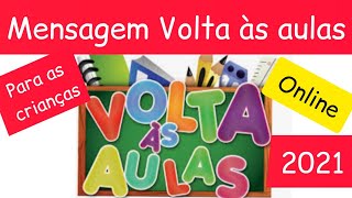 MENSAGEM DE VOLTA ÀS AULAS ONLINE 2021 PARA OS ALUNOS