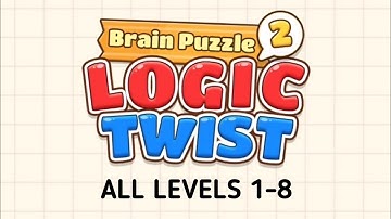 Brain Puzzle 2: Logic Twist - All Levels 1-8 - Gameplay Walkhtrough