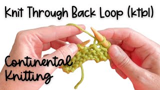 Continental Knitting: Knit Through Back Loop (KTBL)