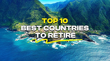 Top 10 Best Countries to Retire: Safe, Warm, and Affordable in 2025