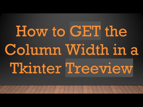 How to GET the Column Width in a Tkinter Treeview