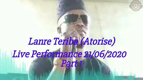 Lanre Teriba (Atorise) - Live on  21/06/20 : Part 1