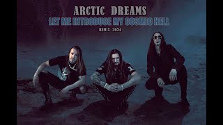 Arctic Dreams - Let Me Introduce My Cosmic Hell ( Remix 2024 )