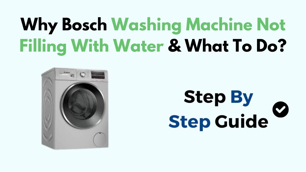 Why Bosch Washing Machine Not Filling With Water & What To Do? YouTube