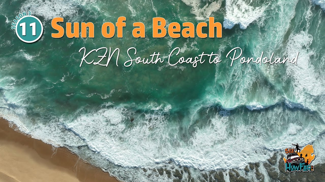 JTS3 Ep 11 - Overlanding South Africa: Sun of a Beach - KZN South Coast & Trekking into the Transkei