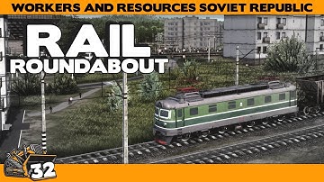 Building a rail roundabout | Workers and Resources Soviet Republic #32