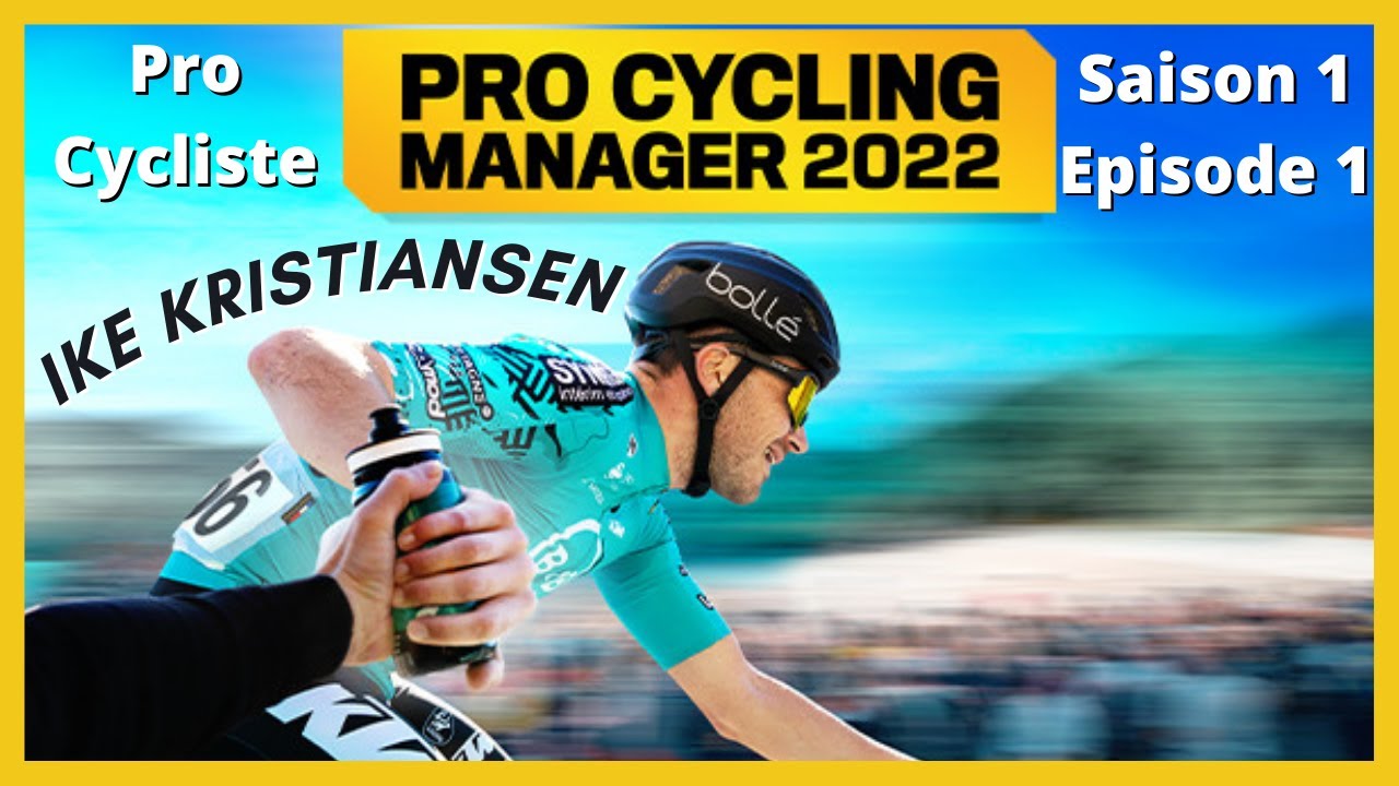 Pro Cycling Manager 2022 - Création Pro Cyclist + gestion coureur (S1E1 ...