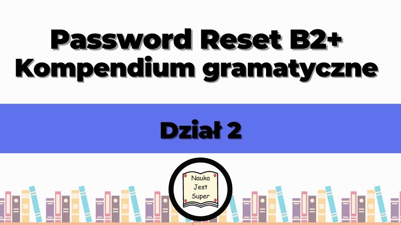 Odpowiedzi do książki Password Reset B2+ - Kompendium gramatyczne